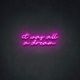 LED NEON it was all a dream